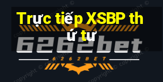 Trực tiếp XSBP thứ tư