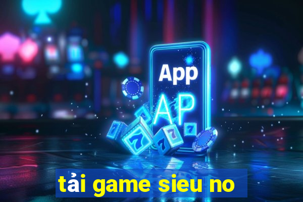 tải game sieu no