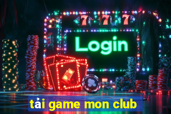 tải game mon club