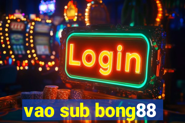 vao sub bong88