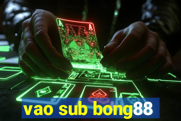 vao sub bong88