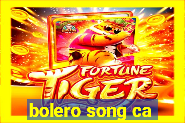 bolero song ca