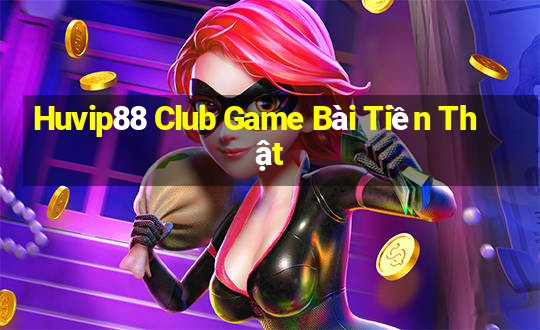 Huvip88 Club Game Bài Tiền Thật