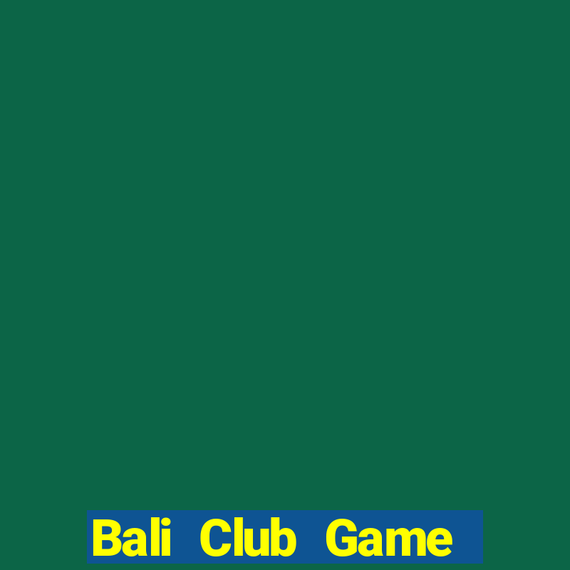 Bali Club Game Bài 88 Club Đổi Thưởng