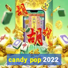 candy pop 2022