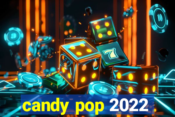 candy pop 2022