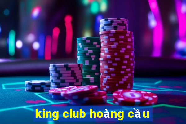 king club hoàng cầu