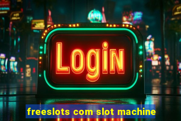 freeslots com slot machine