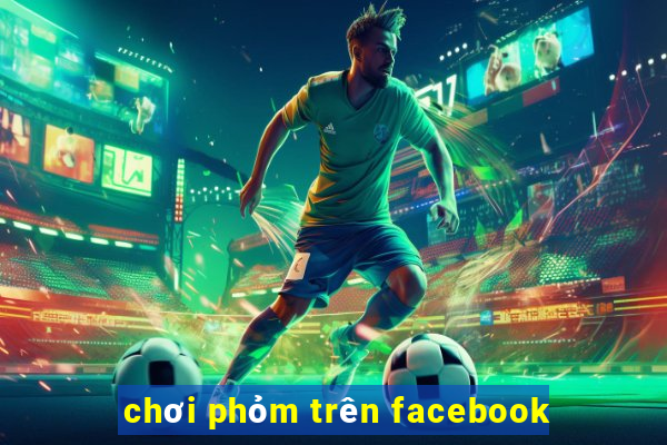 chơi phỏm trên facebook