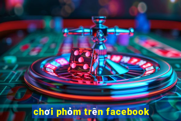 chơi phỏm trên facebook