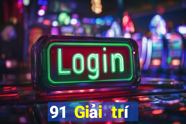 91 Giải trí Mở tài khoản