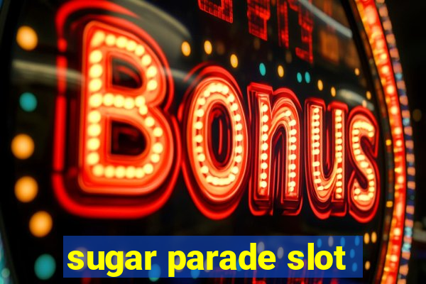 sugar parade slot