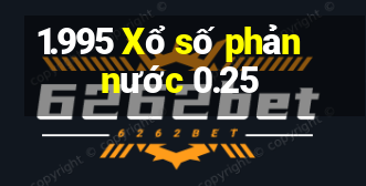 1.995 Xổ số phản nước 0.25