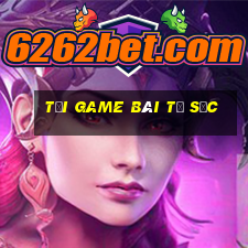 tải game bài tứ sắc