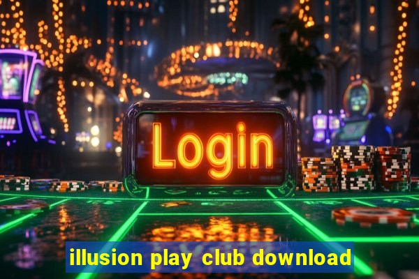 illusion play club download