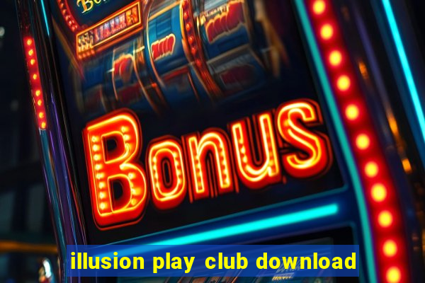 illusion play club download