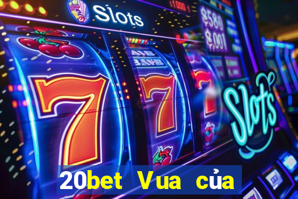 20bet Vua của xổ số