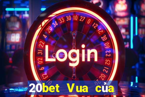 20bet Vua của xổ số