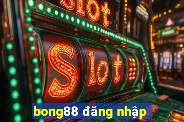 bong88 đăng nhập