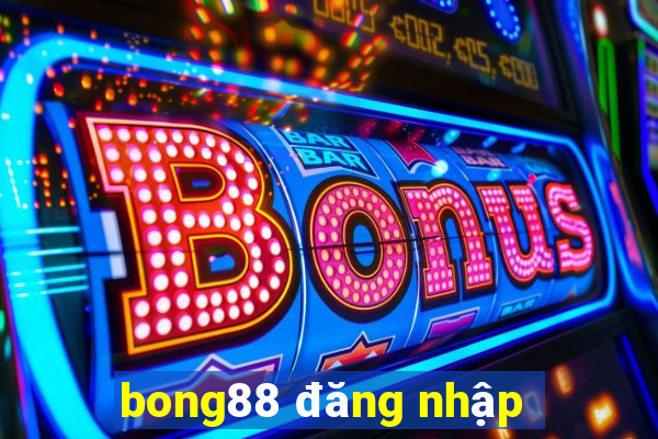 bong88 đăng nhập