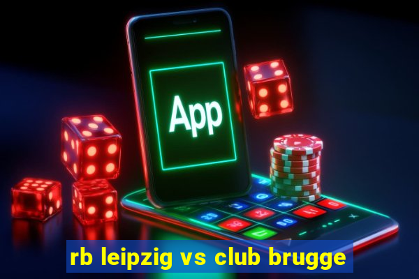 rb leipzig vs club brugge