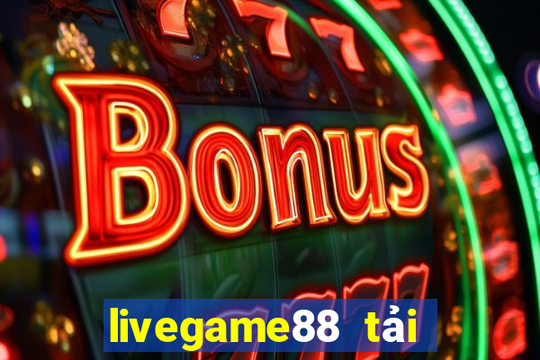 livegame88 tải xuống app