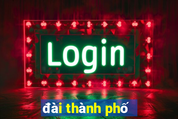 đài thành phố