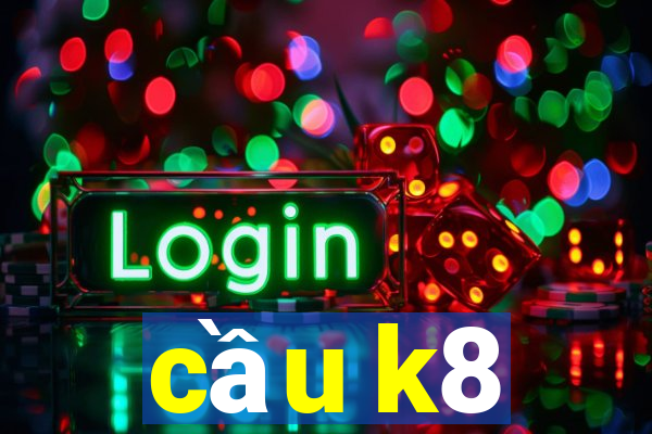 cầu k8