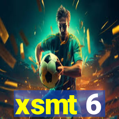 xsmt 6