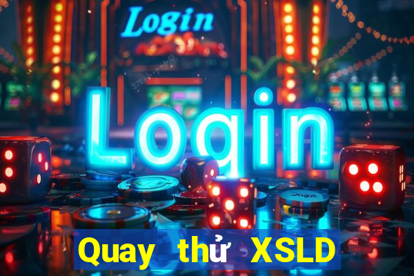 Quay thử XSLD ngày 9