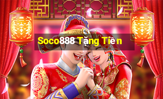 Soco888 Tặng Tiền