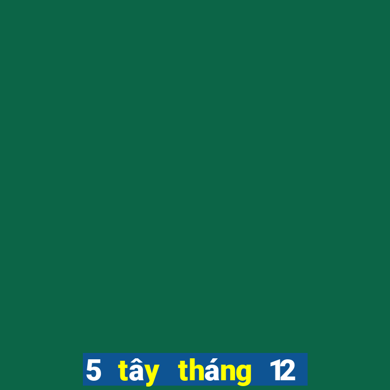 5 tây tháng 12 xổ số miền nam