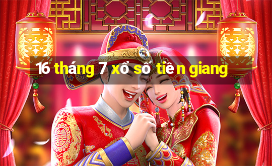 16 tháng 7 xổ số tiền giang