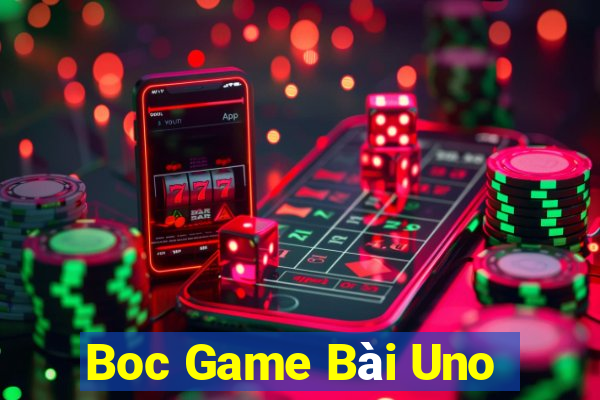 Boc Game Bài Uno