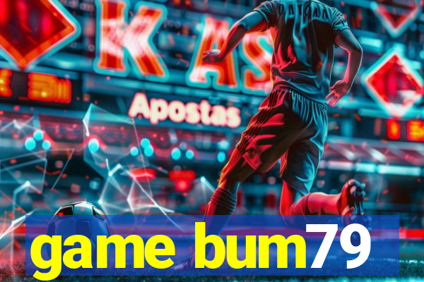 game bum79