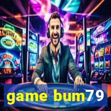 game bum79