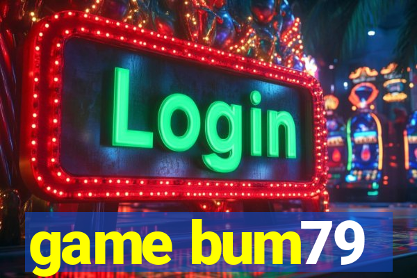 game bum79