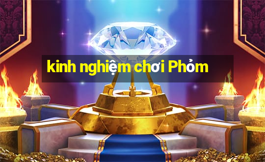 kinh nghiệm chơi Phỏm