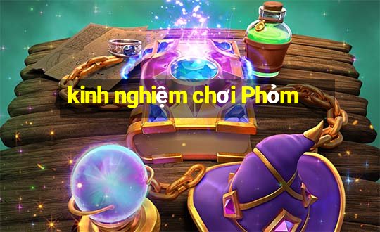 kinh nghiệm chơi Phỏm