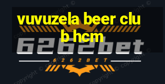 vuvuzela beer club hcm