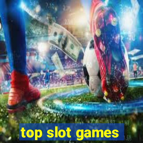 top slot games