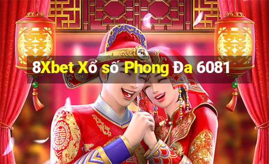 8Xbet Xổ số Phong Đa 6081