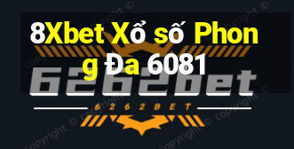 8Xbet Xổ số Phong Đa 6081