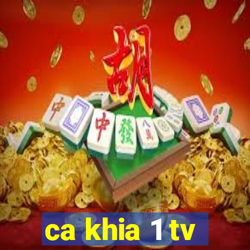 ca khia 1 tv