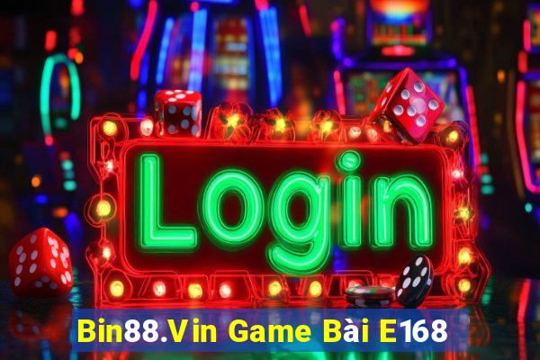 Bin88.Vin Game Bài E168