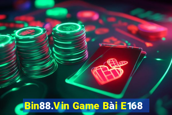 Bin88.Vin Game Bài E168