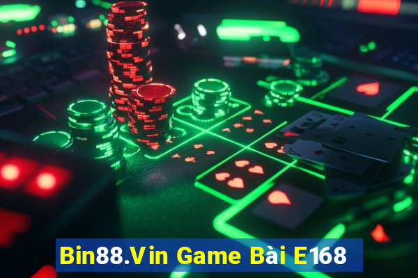 Bin88.Vin Game Bài E168