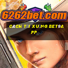 Cách tải xuống bet9app