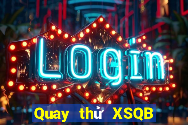 Quay thử XSQB ngày 15