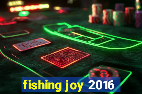 fishing joy 2016